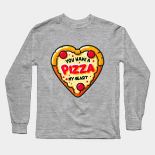 You Have A Pizza My Heart Long Sleeve T-Shirt